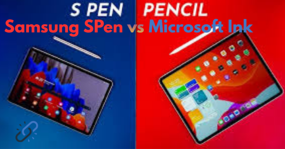 Microsoft Ink vs Samsung S Pen