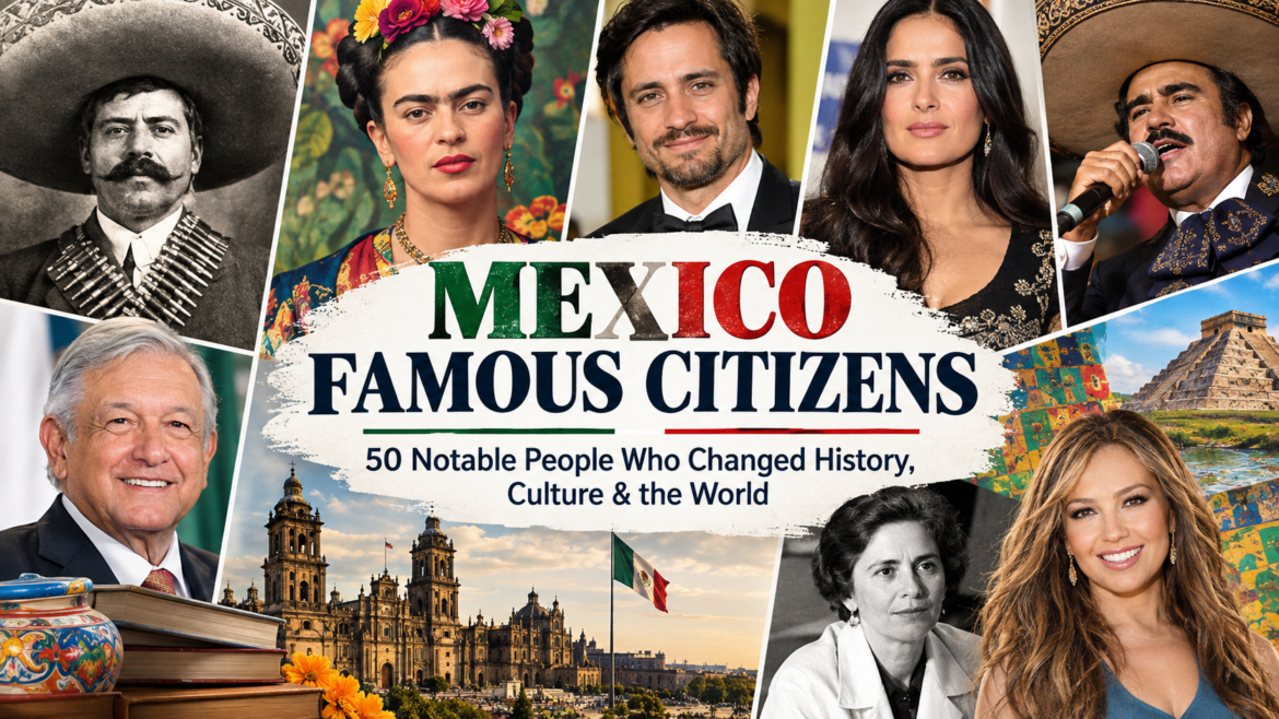 Mexico famous citizens featured in a visual guide to 50 notable Mexican people who shaped history, culture, arts, politics, and entertainment