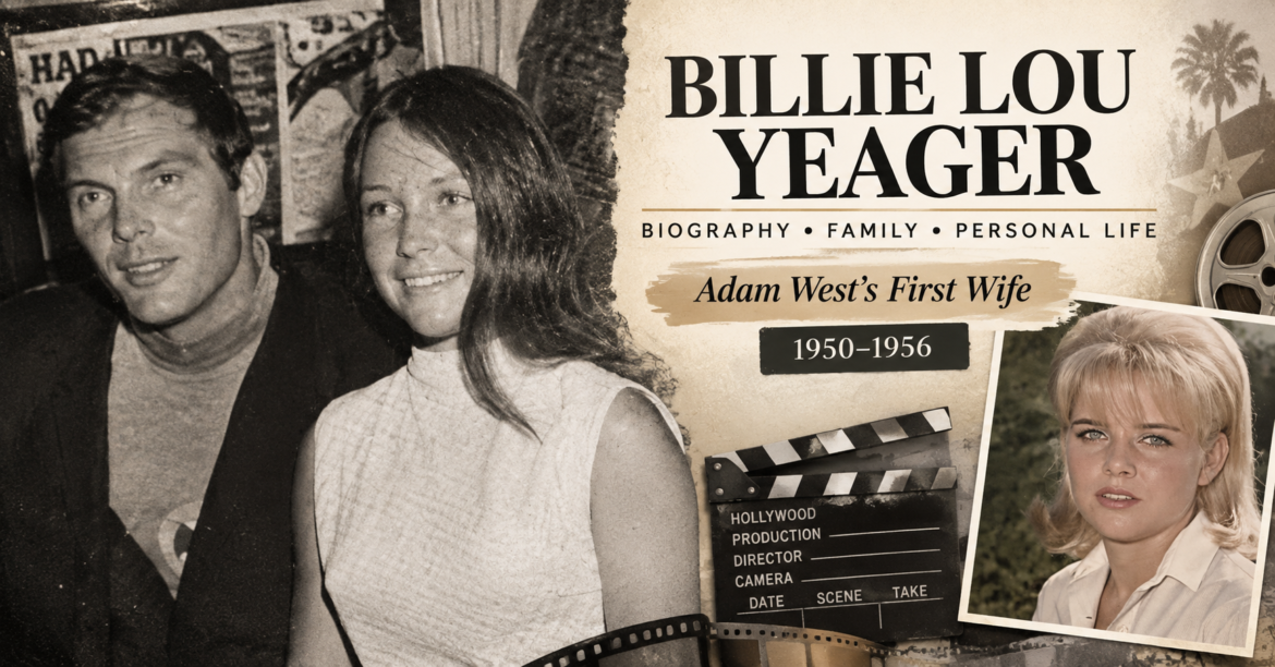 Billie Lou Yeager biography featuring her early life, marriage to Adam West, family, and personal life